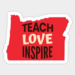 Oregon Teacher Teach Love Inspire Sticker